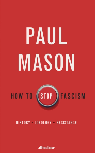 Cover for: How to Stop Fascism : History, Ideology, Resistance