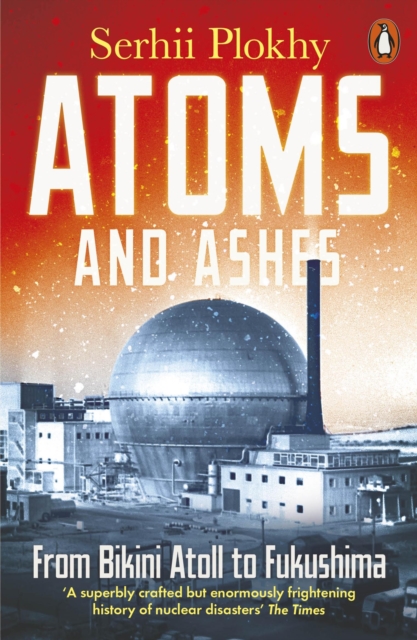 Cover for: Atoms and Ashes : From Bikini Atoll to Fukushima