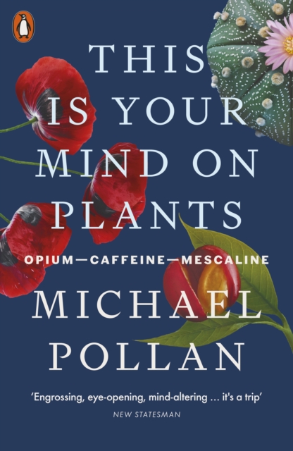 Image for This Is Your Mind On Plants : Opium-Caffeine-Mescaline