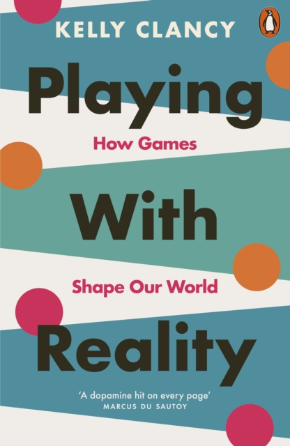 Image for Playing with Reality : How Games Shape Our World
