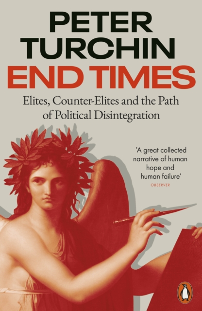 Image for End Times : Elites, Counter-Elites and the Path of Political Disintegration