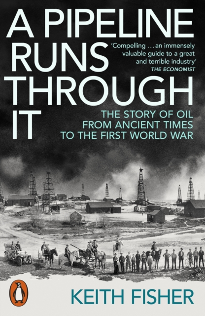 Image for A Pipeline Runs Through It : The Story of Oil from Ancient Times to the First World War