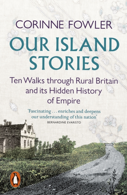 Image for Our Island Stories : Ten Walks through Rural Britain and Its Hidden History of Empire