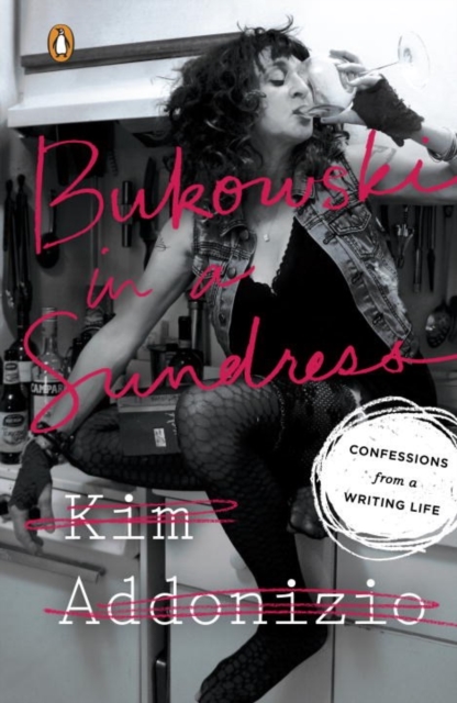 Cover for: Bukowski In A Sundress : Confessions from a Writing Life