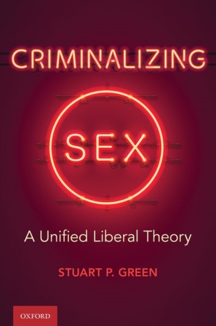 Cover for: Criminalizing Sex : A Unified Liberal Theory
