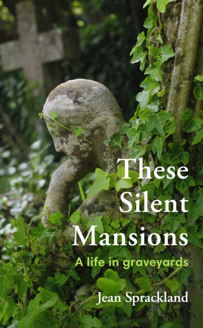 Image for These Silent Mansions : A life in graveyards