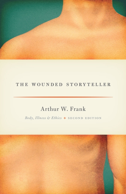 Image for The Wounded Storyteller : Body, Illness, and Ethics, Second Edition