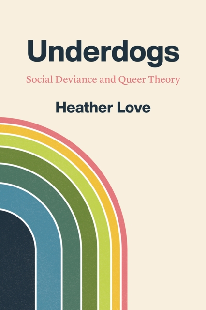 Image for Underdogs : Social Deviance and Queer Theory