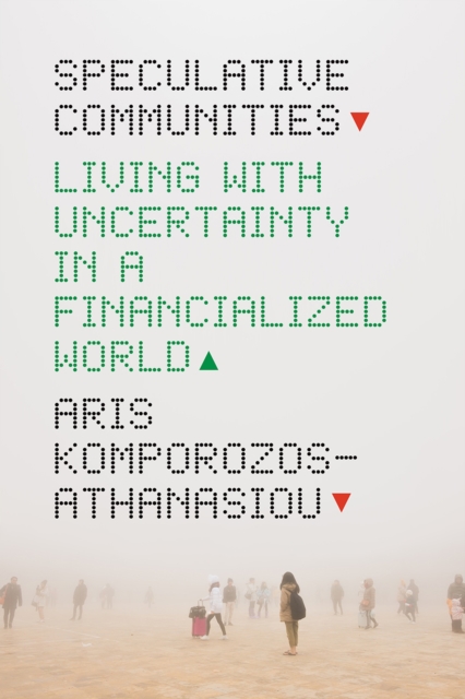 Image for Speculative Communities : Living with Uncertainty in a Financialized World