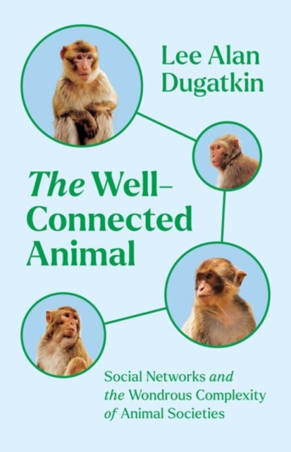 Image for The Well-Connected Animal : Social Networks and the Wondrous Complexity of Animal Societies