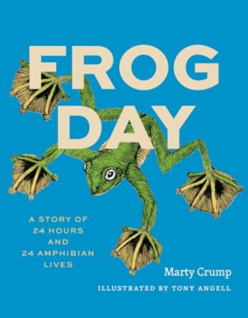 Cover for: Frog Day : A Story of 24 Hours and 24 Amphibian Lives