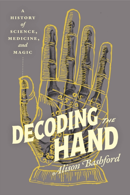 Image for Decoding the Hand : A History of Science, Medicine, and Magic
