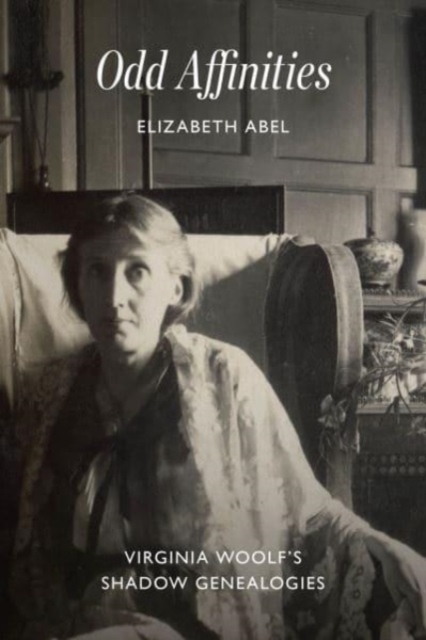 Cover for: Odd Affinities : Virginia Woolf's Shadow Genealogies