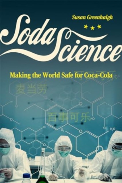 Image for Soda Science : Making the World Safe for Coca-Cola