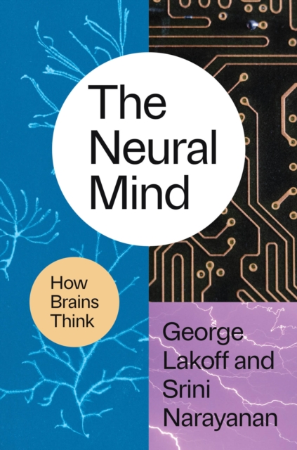 Image for The Neural Mind : How Brains Think