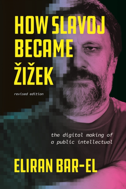 Image for How Slavoj Became Zizek : The Digital Making of a Public Intellectual