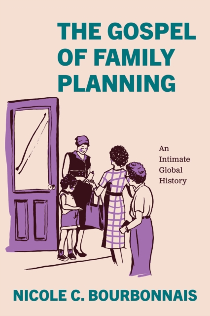 Image for The Gospel of Family Planning : An Intimate Global History