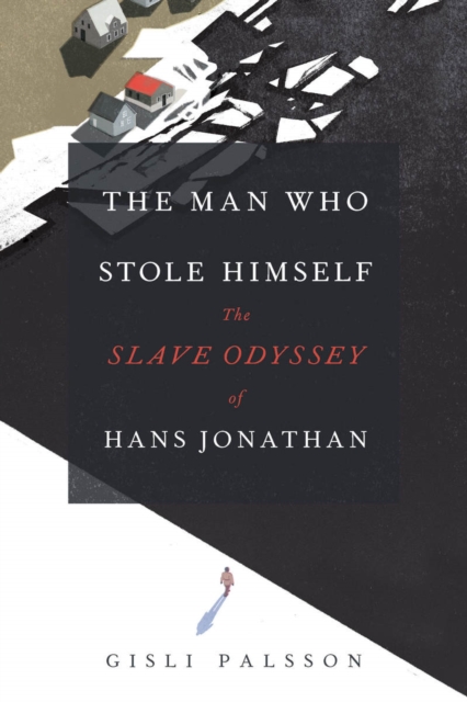 Image for The Man Who Stole Himself : The Slave Odyssey of Hans Jonathan