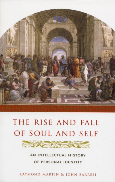 Image for The Rise and Fall of Soul and Self : An Intellectual History of Personal Identity