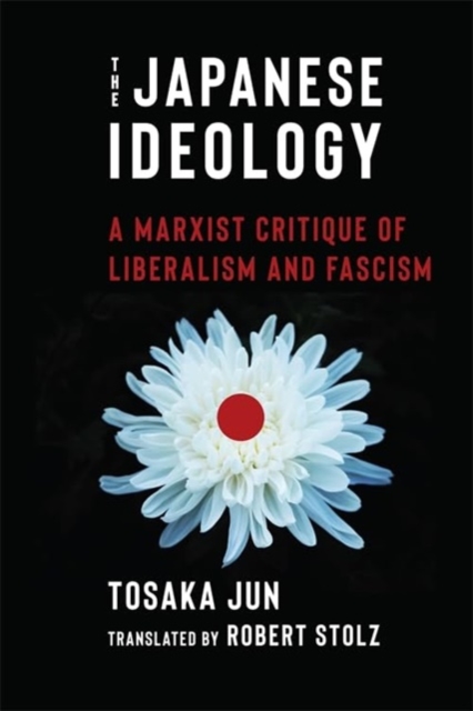 Image for The Japanese Ideology : A Marxist Critique of Liberalism and Fascism