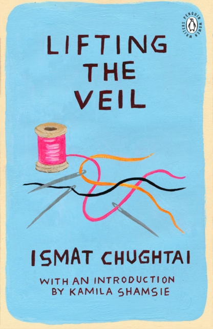 Image for Lifting the Veil : Introduction by the winner of the 2018 Women's Prize for Fiction Kamila Shamsie