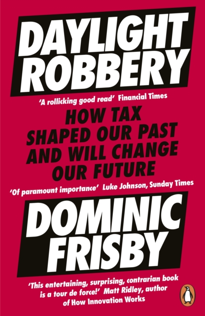 Cover for: Daylight Robbery : How Tax Shaped Our Past and Will Change Our Future