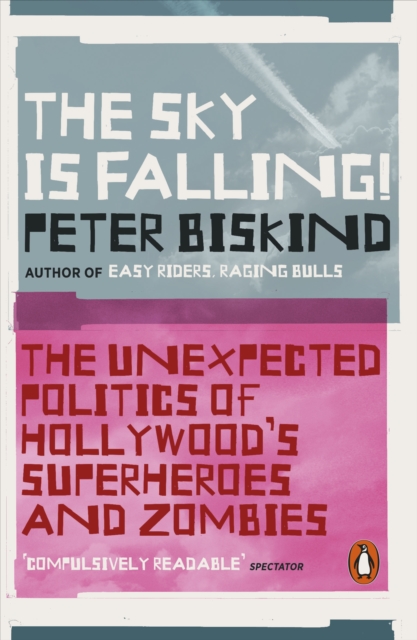 Image for The Sky is Falling! : The Unexpected Politics of Hollywood's Superheroes and Zombies