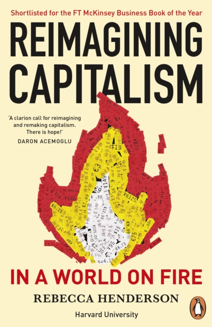 Image for Reimagining Capitalism in a World on Fire : Shortlisted for the FT & McKinsey Business Book of the Year Award 2020