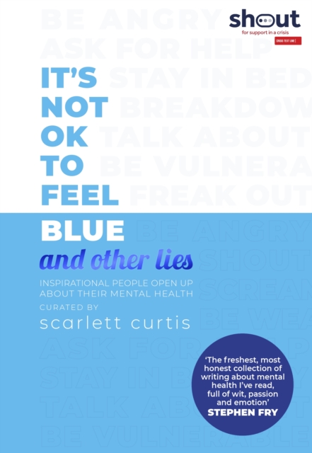 Image for It's Not OK to Feel Blue (and other lies) : Inspirational people open up about their mental health
