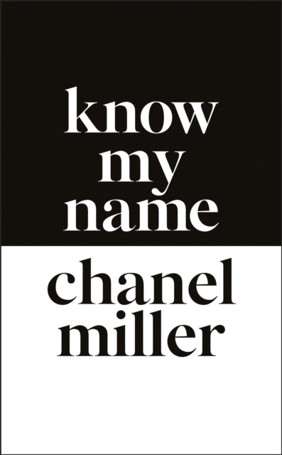 Image for Know My Name : The Survivor of the Stanford Sexual Assault Case Tells Her Story