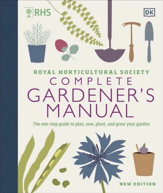 Cover for: RHS Complete Gardener's Manual : The one-stop guide to plan, sow, plant, and grow your garden