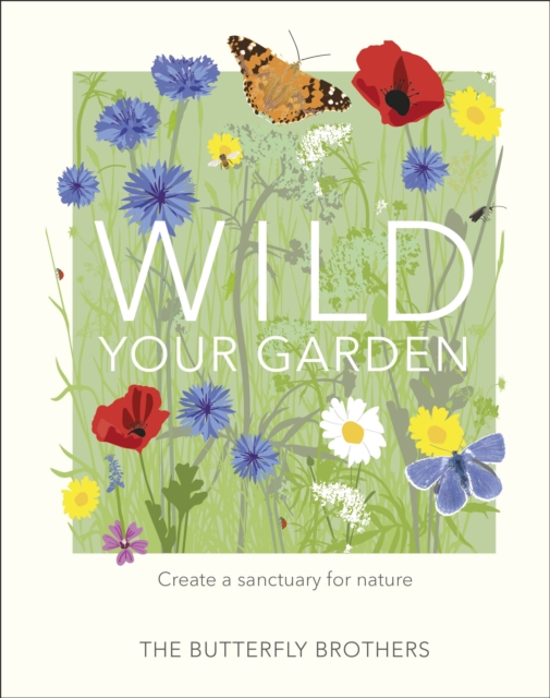 Image for Wild Your Garden : Create a sanctuary for nature