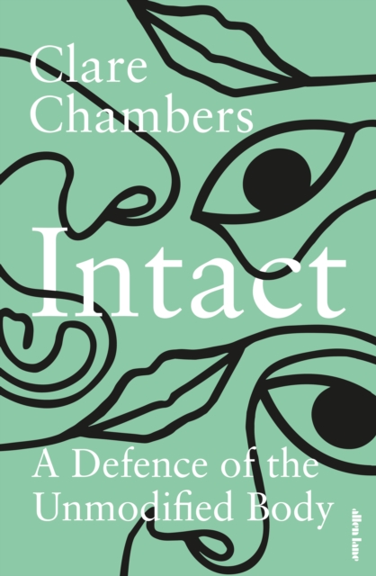 Cover for: Intact : A Defence of the Unmodified Body