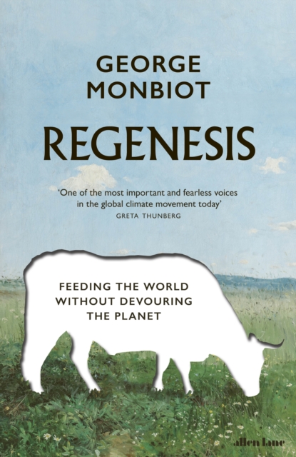 Cover for: Regenesis : Feeding the World without Devouring the Planet
