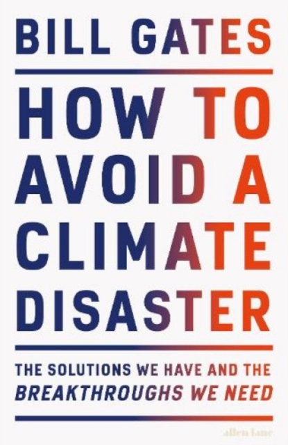 Cover for: How to Avoid a Climate Disaster : According to a billionaire