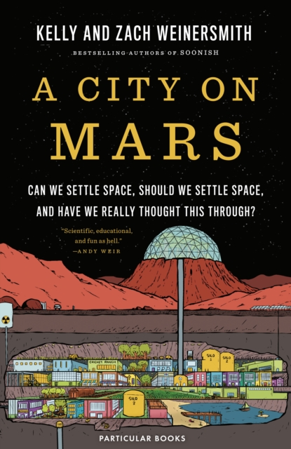 Image for A City on Mars : Can We Settle Space, Should We Settle Space, and Have We Really Thought This Through?