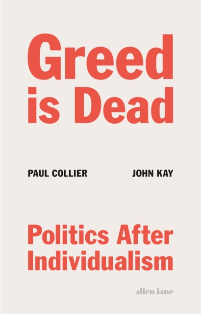 Cover for: Greed Is Dead : Politics After Individualism