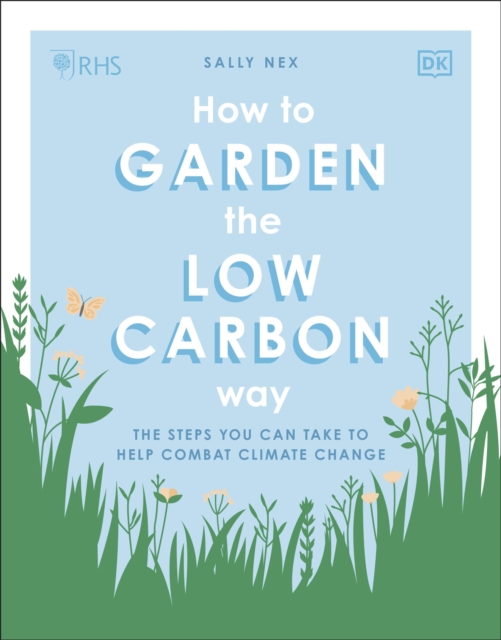 Image for RHS How to Garden the Low-carbon Way : The steps you can take to help combat climate change