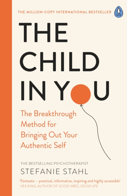 Image for The Child In You : The Breakthrough Method for Bringing Out Your Authentic Self