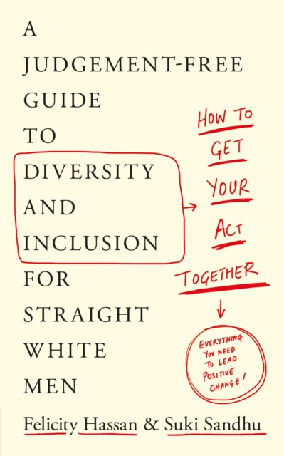Image for How To Get Your Act Together : A Judgement-Free Guide to Diversity and Inclusion for Straight White Men