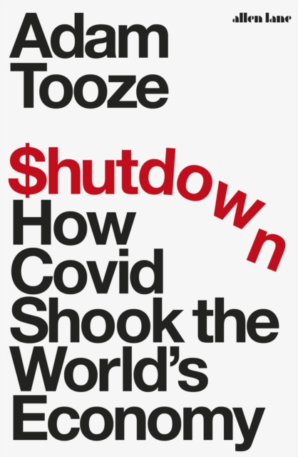 Cover for: Shutdown : How Covid Shook the World's Economy