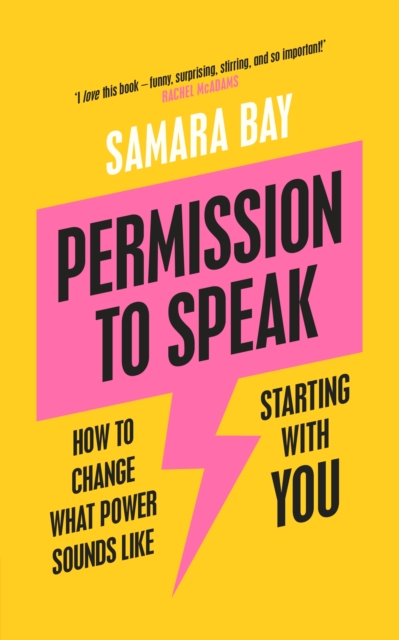 Image for Permission to Speak : How to Change What Power Sounds Like, Starting With You