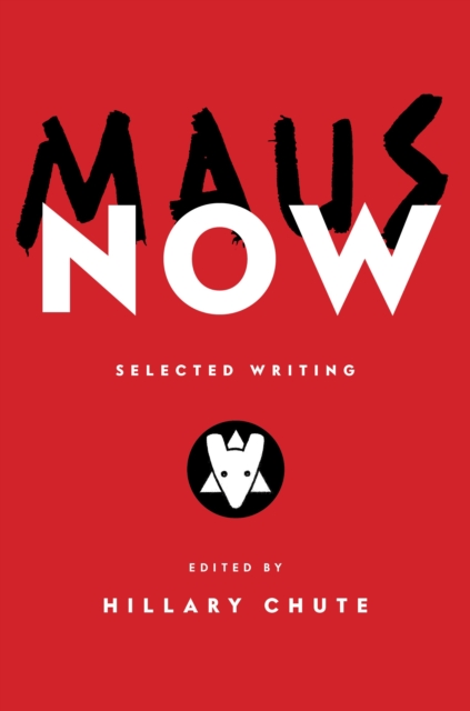 Cover for: Maus Now : Selected Writing