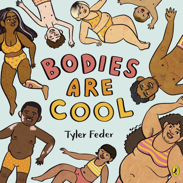 Cover for: Bodies Are Cool : A picture book celebration of all kinds of bodies