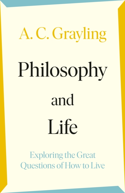 Image for Philosophy and Life : Exploring the Great Questions of How to Live