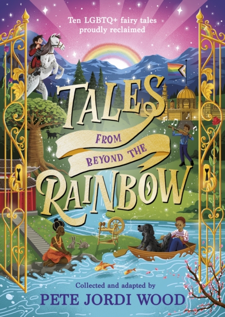 Cover for: Tales From Beyond the Rainbow : Ten LGBTQ+ fairy tales proudly reclaimed