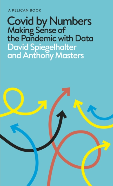 Cover for: Covid By Numbers : Making Sense of the Pandemic with Data