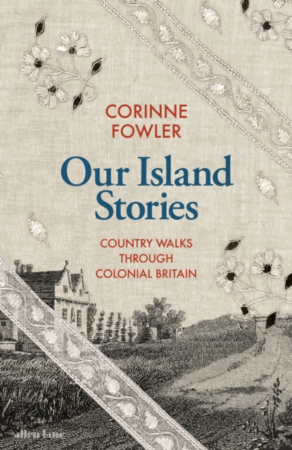 Image for Our Island Stories : Country Walks through Colonial Britain