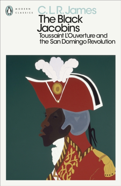 Image for The Black Jacobins : Toussaint L'Ouverture and the San Domingo Revolution