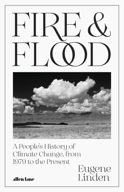 Image for Fire and Flood : A People's History of Climate Change, from 1979 to the Present